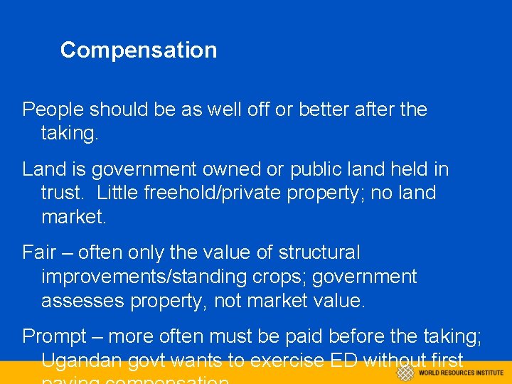 Compensation People should be as well off or better after the taking. Land is