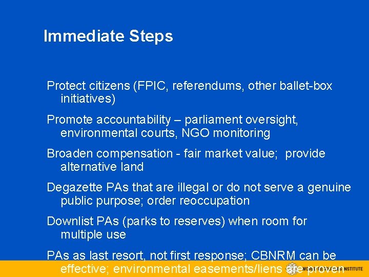 Immediate Steps Protect citizens (FPIC, referendums, other ballet-box initiatives) Promote accountability – parliament oversight,