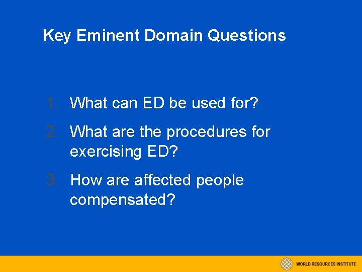 Key Eminent Domain Questions 1. What can ED be used for? 2. What are