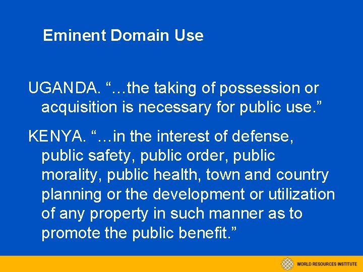 Eminent Domain Use UGANDA. “…the taking of possession or acquisition is necessary for public