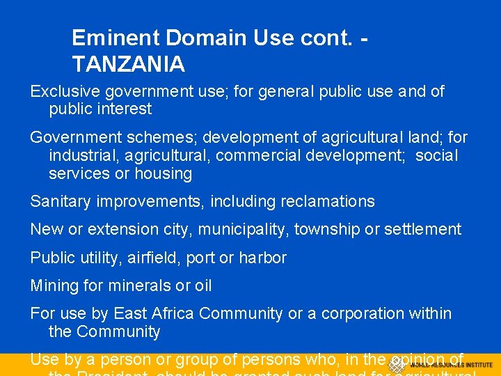 Eminent Domain Use cont. TANZANIA Exclusive government use; for general public use and of