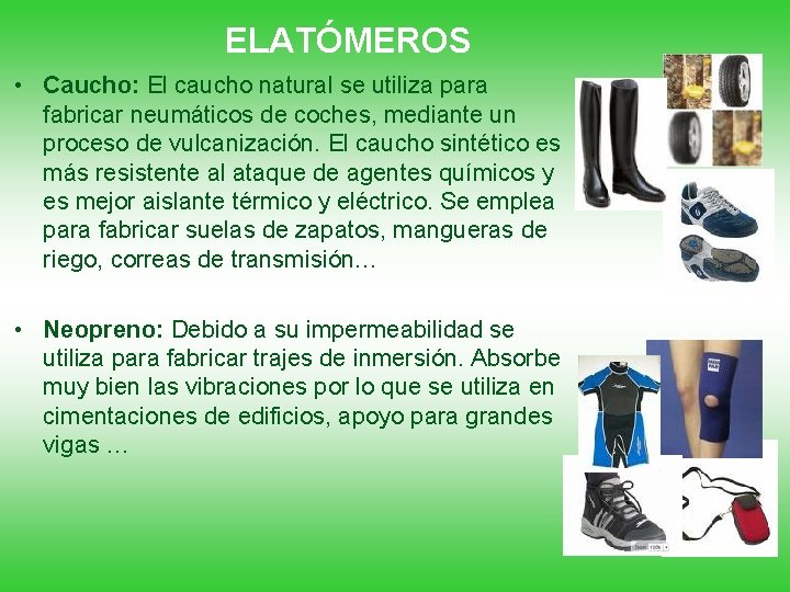 ELATÓMEROS • Caucho: El caucho natural se utiliza para fabricar neumáticos de coches, mediante