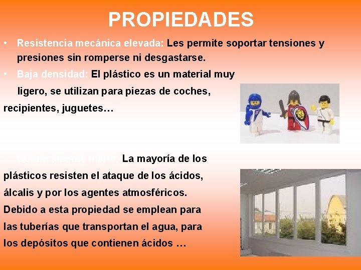 PROPIEDADES • Resistencia mecánica elevada: Les permite soportar tensiones y presiones sin romperse ni