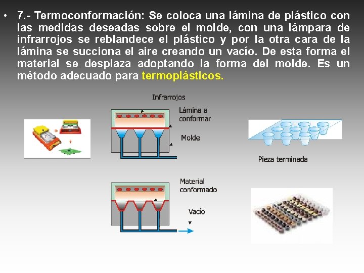  • 7. - Termoconformación: Se coloca una lámina de plástico con las medidas