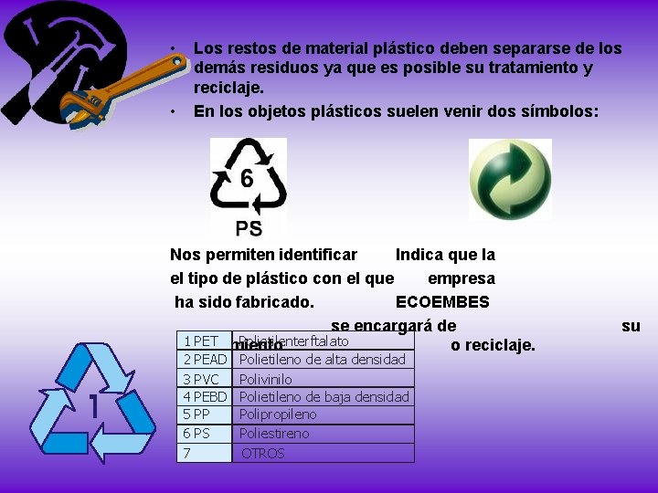  • Los restos de material plástico deben separarse de los demás residuos ya