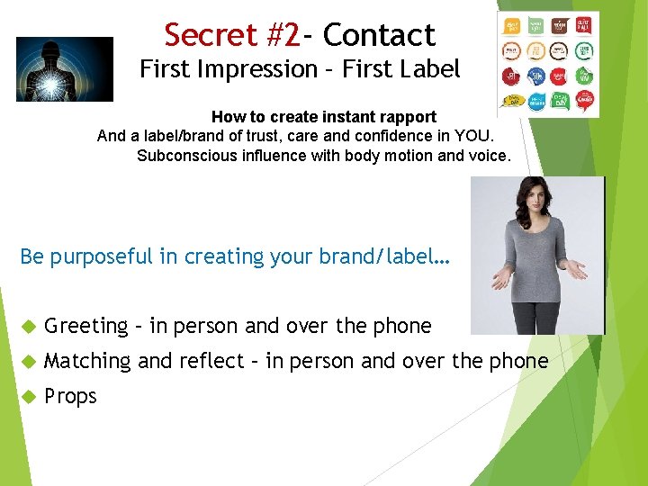 Secret #2 - Contact First Impression – First Label How to create instant rapport Secret #2 - Contact First Impression – First Label How to create instant rapport