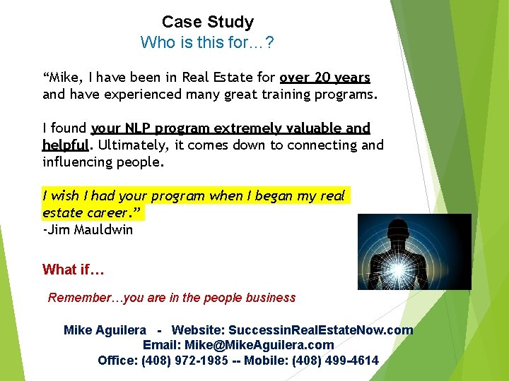 Case Study Who is this for…? “Mike, I have been in Real Estate for Case Study Who is this for…? “Mike, I have been in Real Estate for