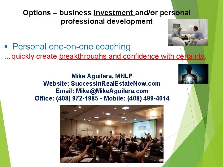 Options – business investment and/or personal professional development § Personal one-on-one coaching …quickly create Options – business investment and/or personal professional development § Personal one-on-one coaching …quickly create