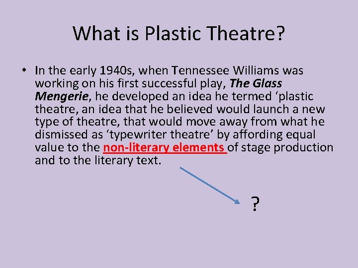 What is Plastic Theatre? • In the early 1940 s, when Tennessee Williams was