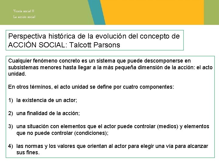 Teoría social II La acción social Perspectiva histórica de la evolución del concepto de