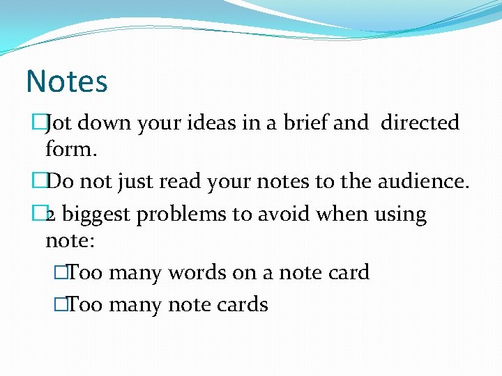 Notes �Jot down your ideas in a brief and directed form. �Do not just