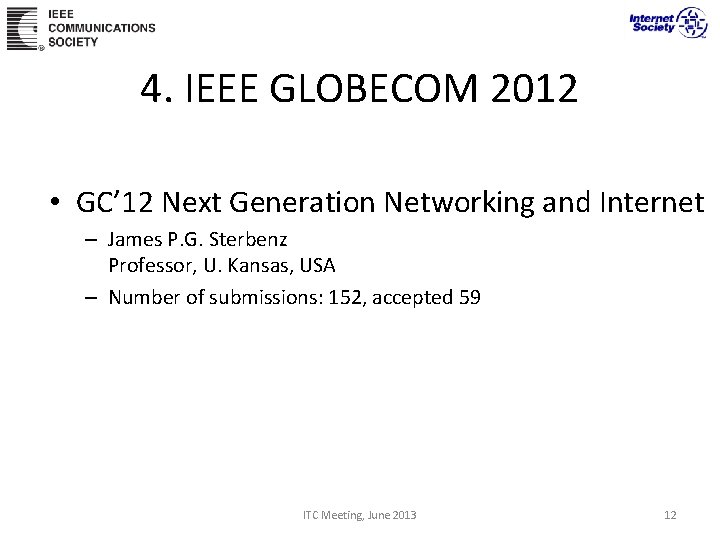 4. IEEE GLOBECOM 2012 • GC’ 12 Next Generation Networking and Internet – James