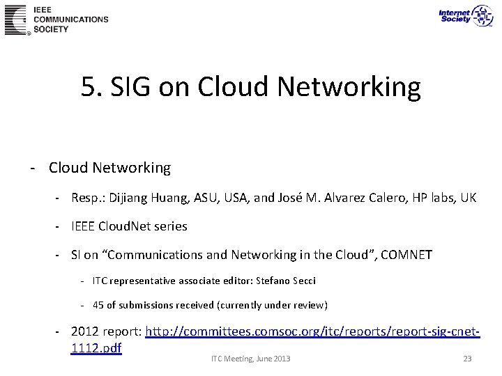 5. SIG on Cloud Networking - Resp. : Dijiang Huang, ASU, USA, and José