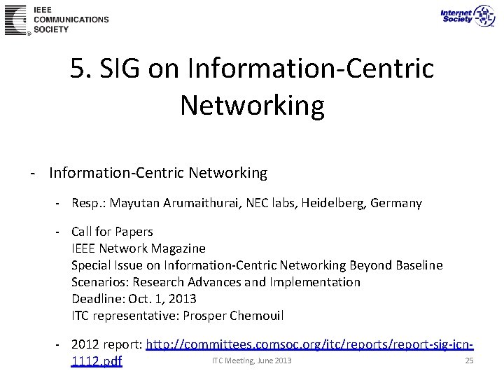 5. SIG on Information-Centric Networking - Resp. : Mayutan Arumaithurai, NEC labs, Heidelberg, Germany