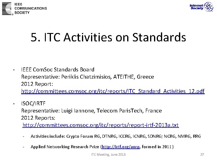 5. ITC Activities on Standards - IEEE Com. Soc Standards Board Representative: Periklis Chatzimisios,