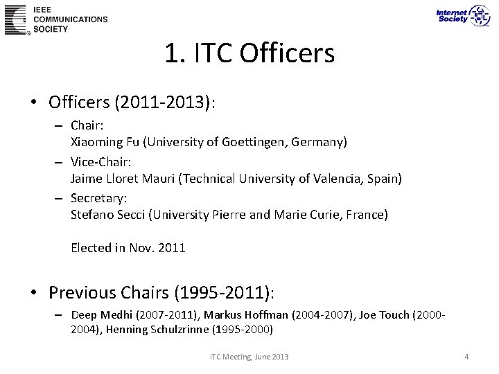 1. ITC Officers • Officers (2011 -2013): – Chair: Xiaoming Fu (University of Goettingen,