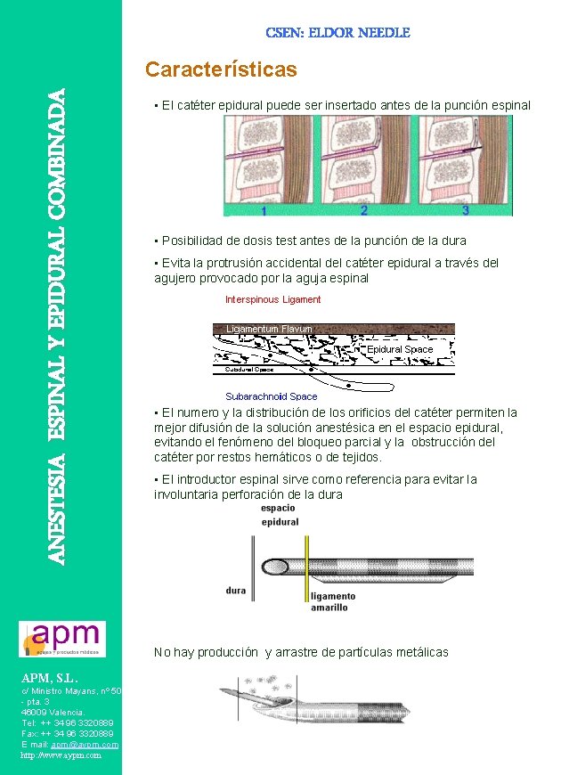 CSEN: ELDOR NEEDLE ANESTESIA ESPINAL Y EPIDURAL COMBINADA Características • El catéter epidural puede