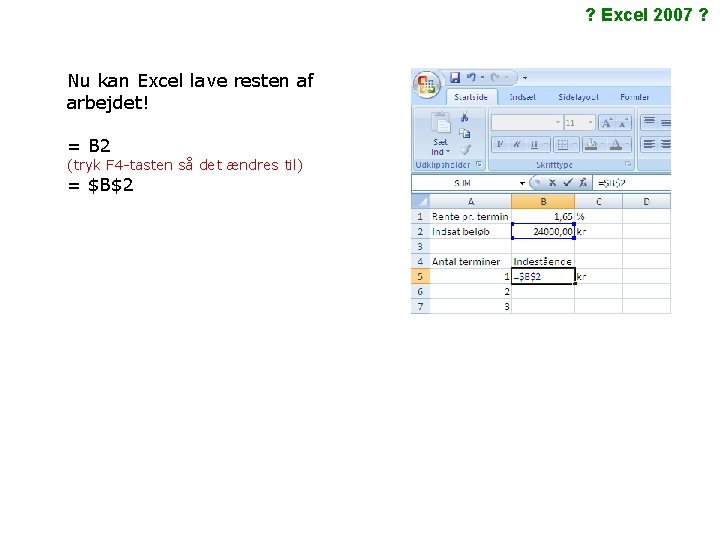 ? Excel 2007 ? Nu kan Excel lave resten af arbejdet! = B 2