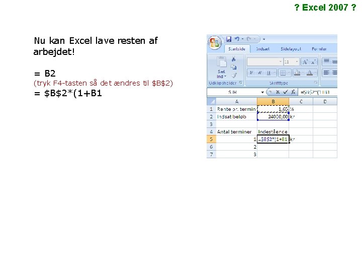 ? Excel 2007 ? Nu kan Excel lave resten af arbejdet! = B 2