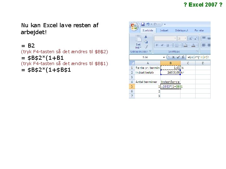 ? Excel 2007 ? Nu kan Excel lave resten af arbejdet! = B 2