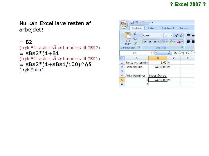 ? Excel 2007 ? Nu kan Excel lave resten af arbejdet! = B 2