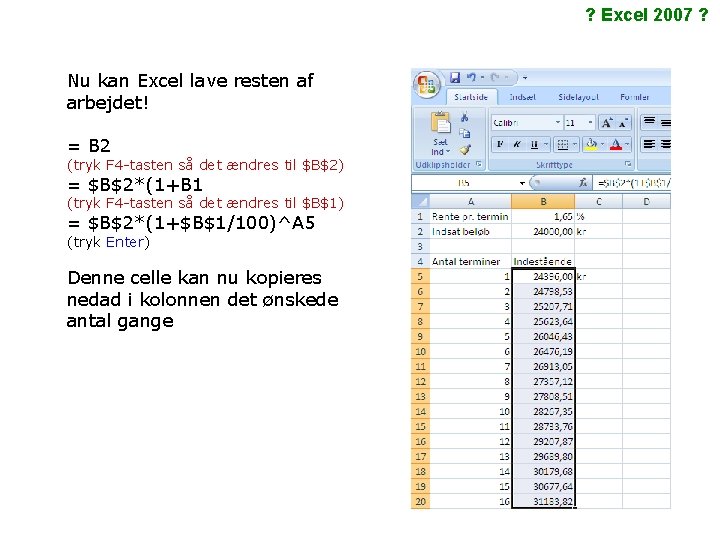 ? Excel 2007 ? Nu kan Excel lave resten af arbejdet! = B 2