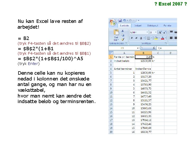 ? Excel 2007 ? Nu kan Excel lave resten af arbejdet! = B 2