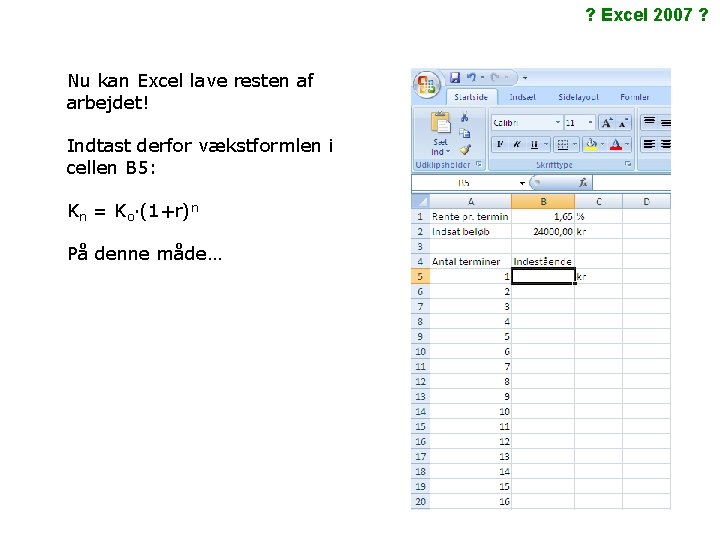 ? Excel 2007 ? Nu kan Excel lave resten af arbejdet! Indtast derfor vækstformlen