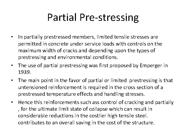 Partial Pre-stressing • In partially prestressed members, limited tensile stresses are permitted in concrete
