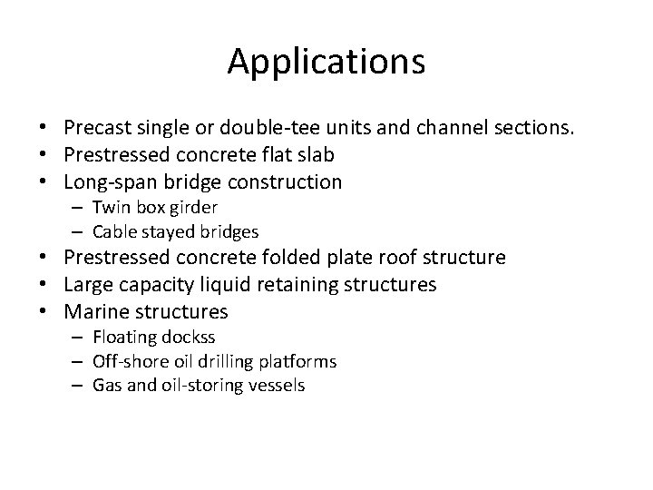 Applications • Precast single or double-tee units and channel sections. • Prestressed concrete flat