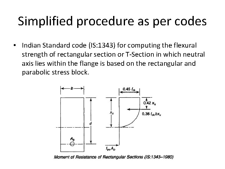 Simplified procedure as per codes • Indian Standard code (IS: 1343) for computing the