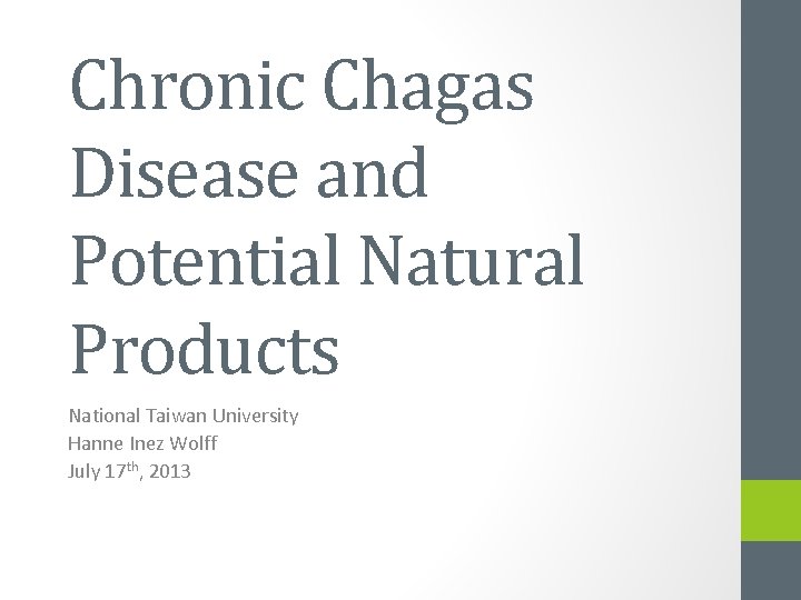 Chronic Chagas Disease and Potential Natural Products National Taiwan University Hanne Inez Wolff July
