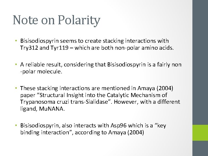 Note on Polarity • Bisisodiospyrin seems to create stacking interactions with Try 312 and