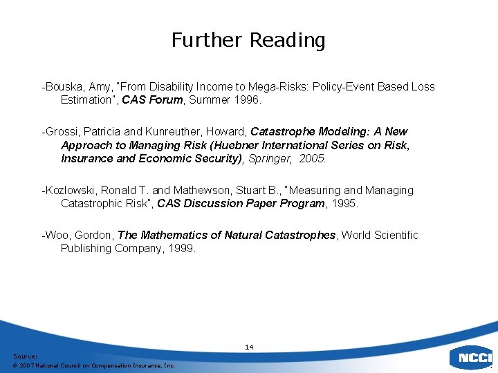 Further Reading -Bouska, Amy, “From Disability Income to Mega-Risks: Policy-Event Based Loss Estimation”, CAS