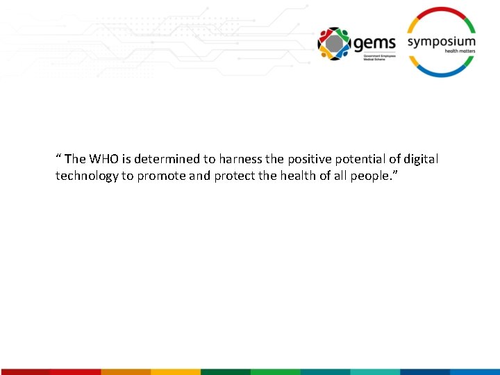 “ The WHO is determined to harness the positive potential of digital technology to