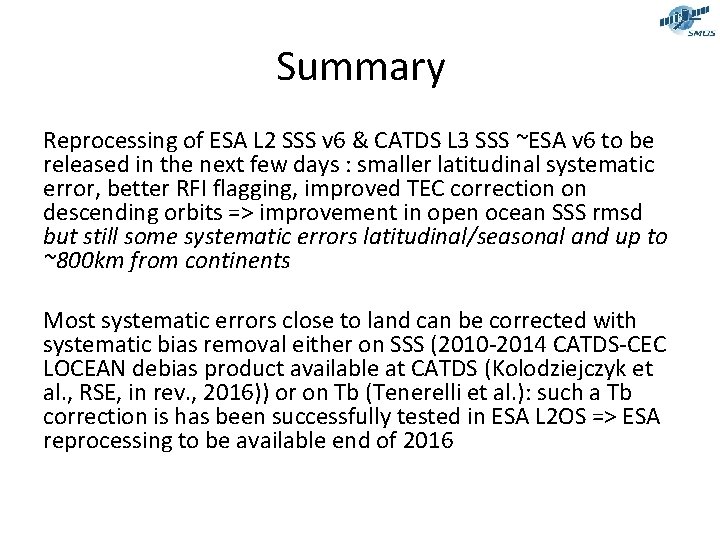 Summary Reprocessing of ESA L 2 SSS v 6 & CATDS L 3 SSS