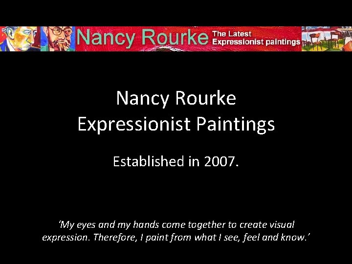 Nancy Rourke Expressionist Paintings Established in 2007. ‘My eyes and my hands come together