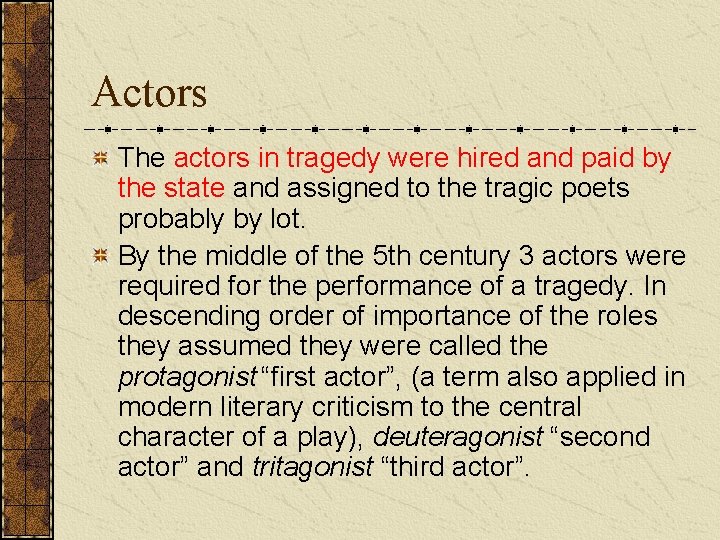 Actors The actors in tragedy were hired and paid by the state and assigned
