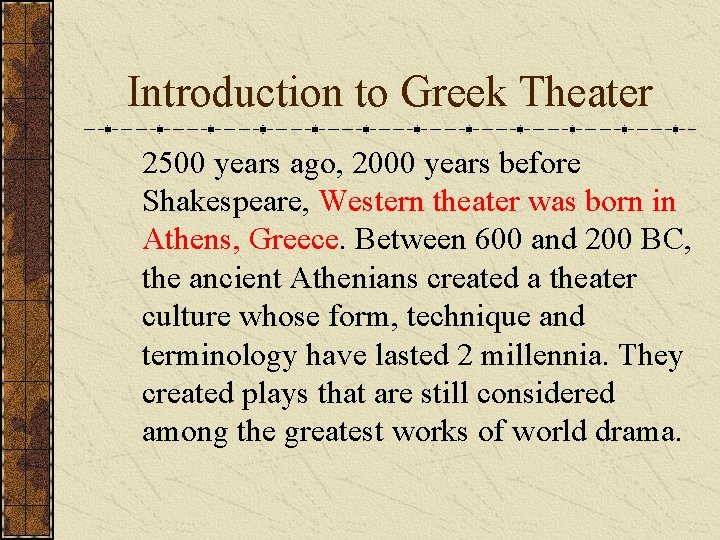 Introduction to Greek Theater 2500 years ago, 2000 years before Shakespeare, Western theater was