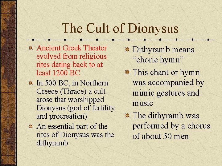 The Cult of Dionysus Ancient Greek Theater evolved from religious rites dating back to
