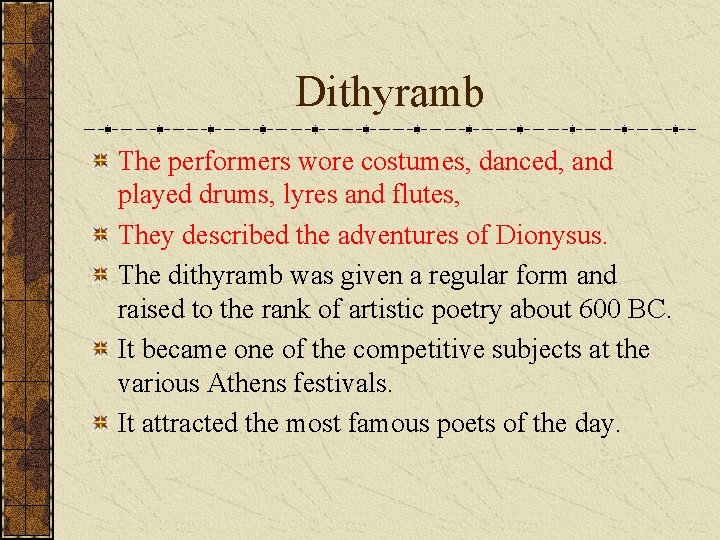 Dithyramb The performers wore costumes, danced, and played drums, lyres and flutes, They described