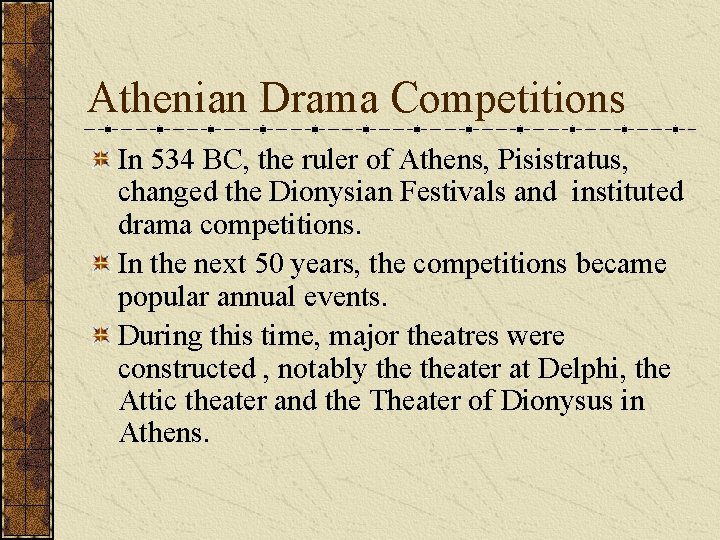 Athenian Drama Competitions In 534 BC, the ruler of Athens, Pisistratus, changed the Dionysian