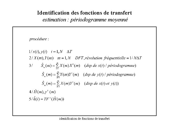 Identification des fonctions de transfert estimation : périodogramme moyenné identification de fonctions de transfert