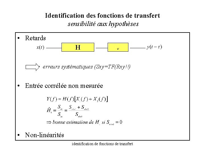 Identification des fonctions de transfert sensibilité aux hypothèses • Retards H • erreurs systématiques
