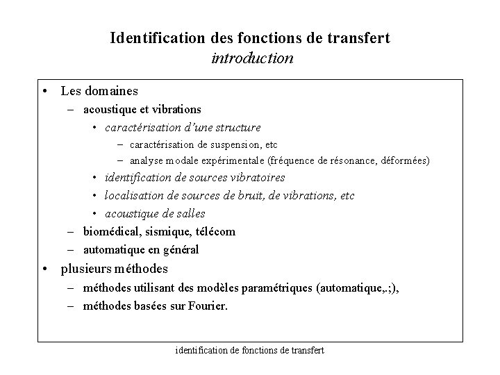 Identification des fonctions de transfert introduction • Les domaines – acoustique et vibrations •