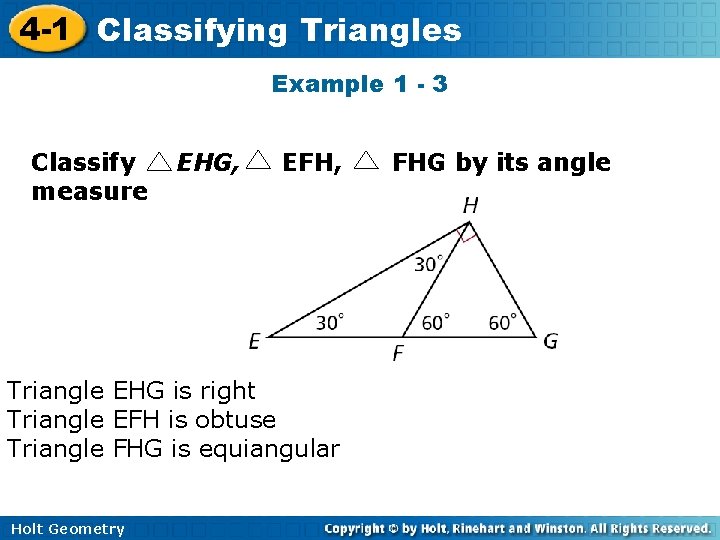 4 -1 Classifying Triangles Example 1 - 3 Classify measure EHG, EFH, Triangle EHG