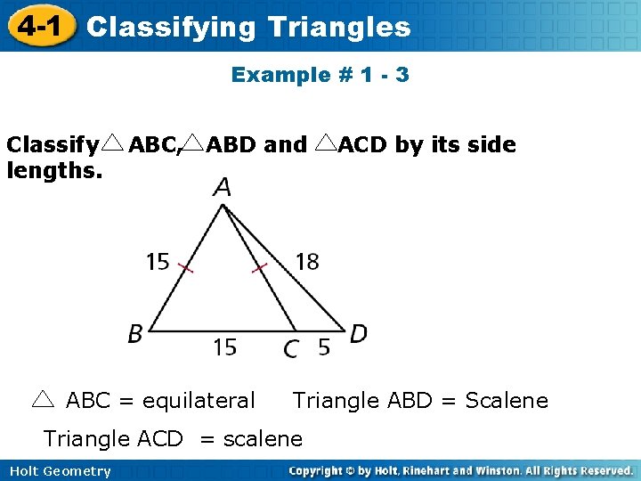 4 -1 Classifying Triangles Example # 1 - 3 Classify lengths. ABC, ABD and