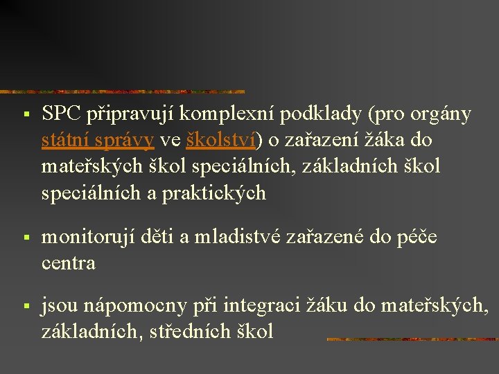 § SPC připravují komplexní podklady (pro orgány státní správy ve školství) o zařazení žáka