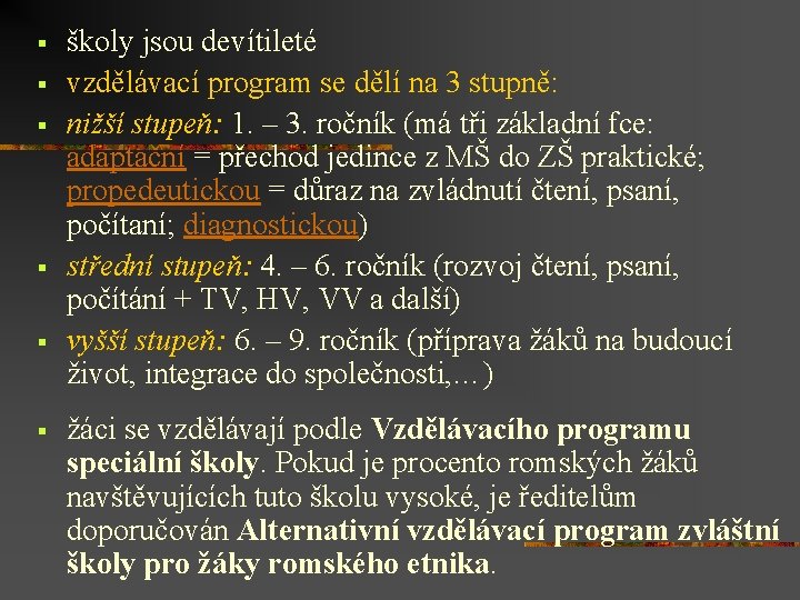§ § § školy jsou devítileté vzdělávací program se dělí na 3 stupně: nižší