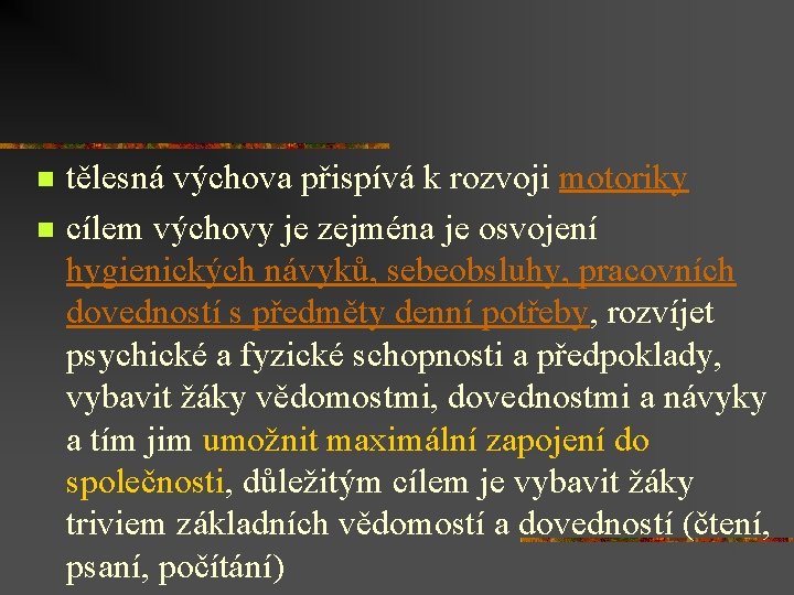 n n tělesná výchova přispívá k rozvoji motoriky cílem výchovy je zejména je osvojení